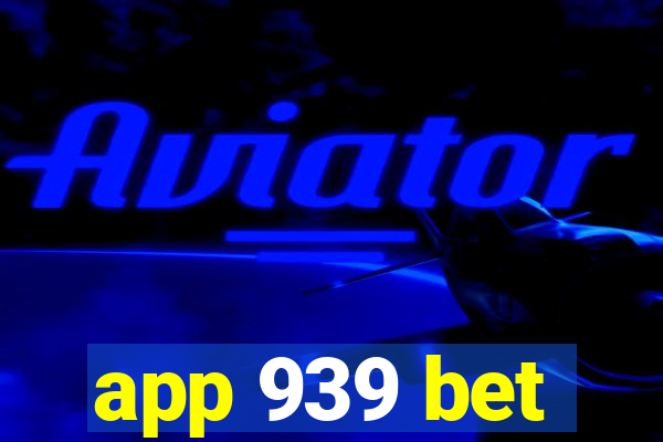 app 939 bet